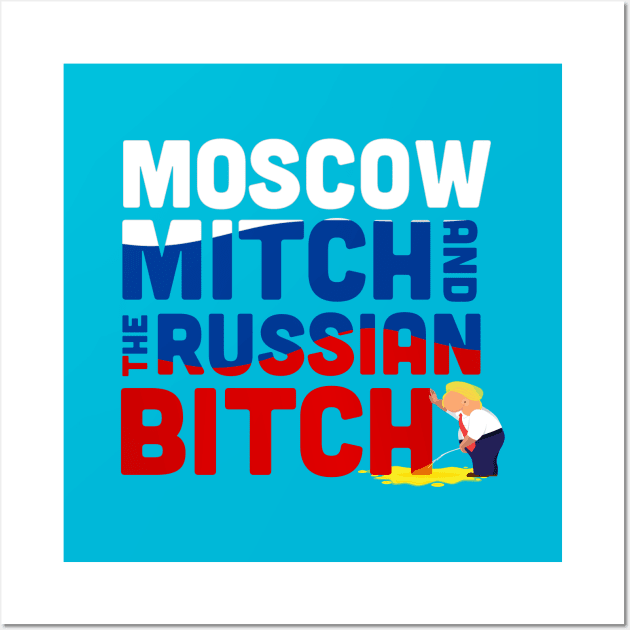 Moscow mitch and the Russian Bitch Wall Art by Shutup Donny
